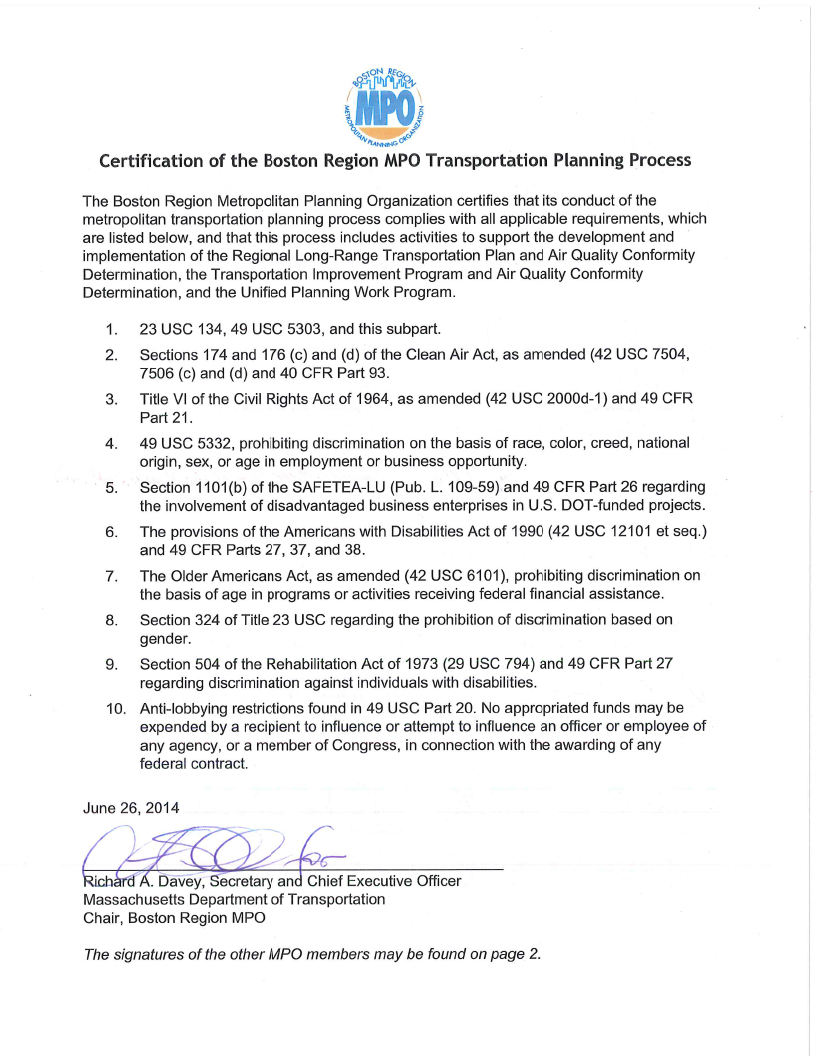 These images list the ten requirements of the transportation planning process to be conducted by Metropolitan Planning Organizations (MPOs), and certifies that the Boston Region MPO complies with these requirements. The certification of the Transportation Planning Process is signed by the members of the Boston Region MPO members, with the exception of:

At-Large Town – Town of Arlington

Massachusetts Port Authority
